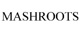 MASHROOTS