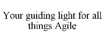 YOUR GUIDING LIGHT FOR ALL THINGS AGILE