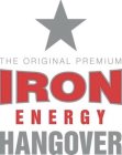 THE ORIGINAL PREMIUM IRON ENERGY HANGOVER