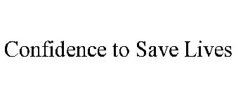 CONFIDENCE TO SAVE LIVES