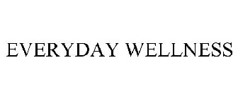 EVERYDAY WELLNESS
