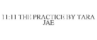 11:11 THE PRACTICE BY TARA JAE
