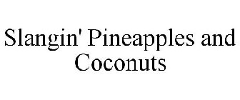 SLANGIN' PINEAPPLES AND COCONUTS