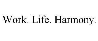 WORK. LIFE. HARMONY.