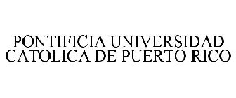 PONTIFICIA UNIVERSIDAD CATOLICA DE PUERTO RICO