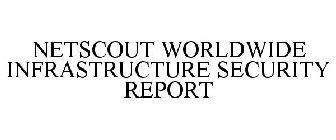 NETSCOUT WORLDWIDE INFRASTRUCTURE SECURITY REPORT