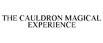 THE CAULDRON MAGICAL EXPERIENCE