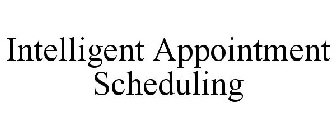 INTELLIGENT APPOINTMENT SCHEDULING