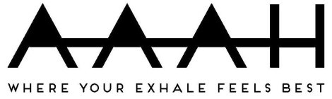 AAAH WHERE YOUR EXHALE FEELS BEST