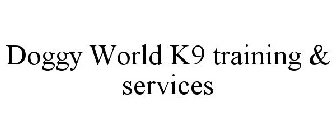 DOGGY WORLD K9 TRAINING & SERVICES