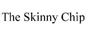THE SKINNY CHIP