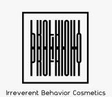 IRREVERENT BEHAVIOR COSMETICS