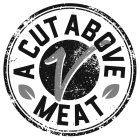 V A CUT ABOVE MEAT