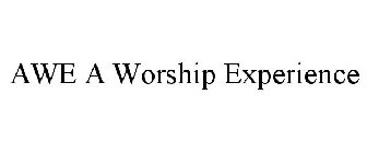AWE A WORSHIP EXPERIENCE
