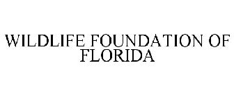 WILDLIFE FOUNDATION OF FLORIDA