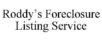 RODDY'S FORECLOSURE LISTING SERVICE