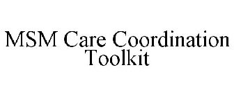 MSM CARE COORDINATION TOOLKIT