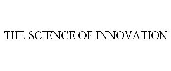 THE SCIENCE OF INNOVATION