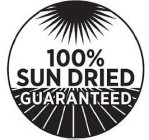 100% SUN DRIED GUARANTEED
