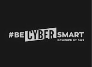 #BE CYBER SMART POWERED BY DHS