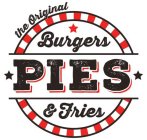 THE ORIGINAL BURGERS PIES & FRIES