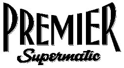 PREMIER SUPERMATIC