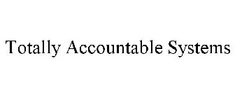 TOTALLY ACCOUNTABLE SYSTEMS