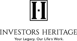 INVESTORS HERITAGE YOUR LEGACY OUR LIFE'S WORK
