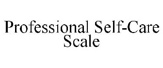 PROFESSIONAL SELF-CARE SCALE