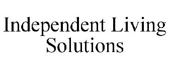 INDEPENDENT LIVING SOLUTIONS
