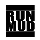 RUN MUD