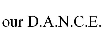 OUR D.A.N.C.E.