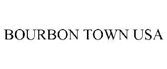 BOURBON TOWN USA