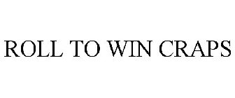 ROLL TO WIN CRAPS