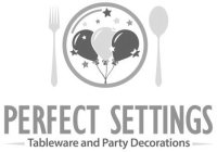 PERFECT SETTINGS TABLEWARE AND PARTY DECORATIONS