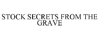 STOCK SECRETS FROM THE GRAVE