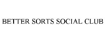 BETTER SORTS SOCIAL CLUB