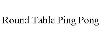 ROUND TABLE PING PONG