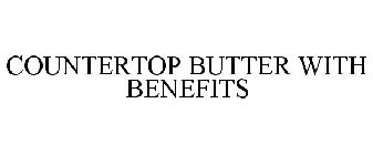 COUNTERTOP BUTTER WITH BENEFITS