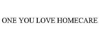 ONE YOU LOVE HOMECARE