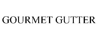GOURMET GUTTER