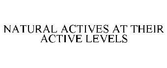 NATURAL ACTIVES AT THEIR ACTIVE LEVELS