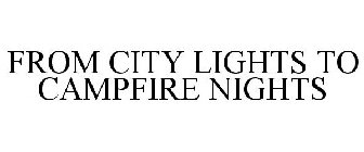 FROM CITY LIGHTS TO CAMPFIRE NIGHTS
