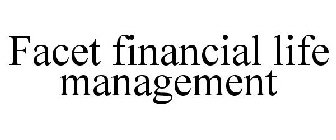 FACET FINANCIAL LIFE MANAGEMENT