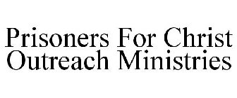PRISONERS FOR CHRIST OUTREACH MINISTRIES