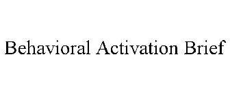 BEHAVIORAL ACTIVATION BRIEF