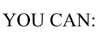 YOU CAN: