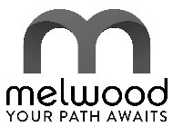 M MELWOOD YOUR PATH AWAITS