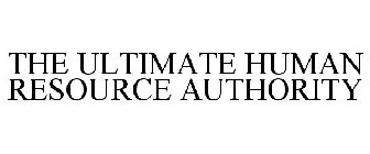 THE ULTIMATE HUMAN RESOURCE AUTHORITY