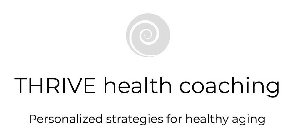 THRIVE HEALTH COACHING PERSONALIZED STRATEGIES FOR HEALTHY AGING
